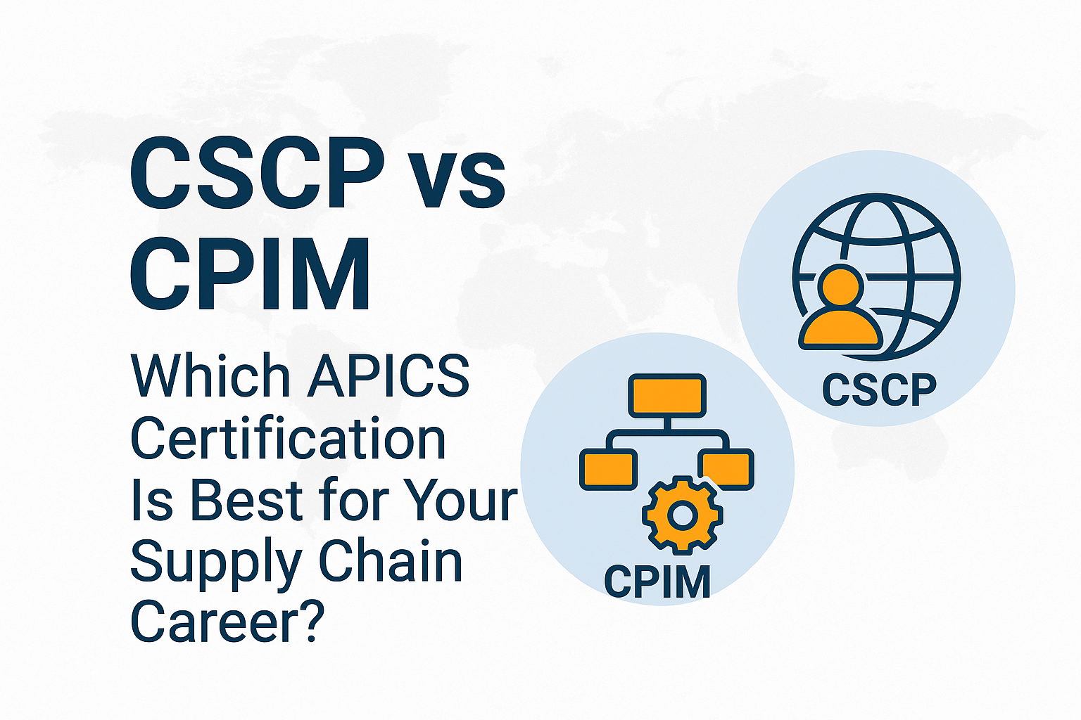 CSCP vs CPIM Which APICS Certification Is Best for Your Supply Chain Career